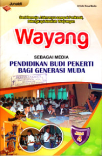 Image of WAYANG SEBAGAI MEDIA PENDIDIKAN BUDI PEKERTI BAGI GENERASI MUDA JILID 4