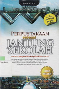 Image of PERPUSTAKAAN SEBAGAI JANTUNG SEKOLAH: REFERENSI PENGELOLAAN PERPUSTAKAAN SEKOLAH