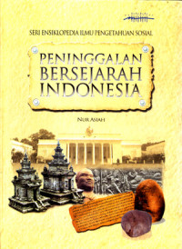 Image of PENINGGALAN BERSEJARAH INDONESIA : SERI ENSIKLOPEDIA ILMU PENGETAHUAN SOSIAL