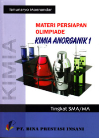 Image of MATERI PERSIAPAN OLIMPIADE : KIMIA ANORGANIK 1 TINGKAT SMA/MA