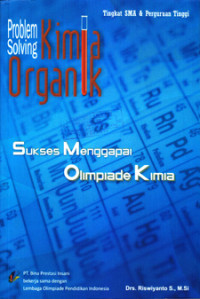 Image of PROBLEM SOLVING KIMIA ORGANIK : SUKSES MENGGAPAI OLIMPIADE KIMIA TINGKAT SMA & PERGURUAN TINGGI