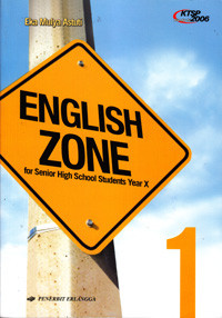 Image of ENGLISH ZONE : SENIOR HIGH SCHOOL STUDENTS YEAR X (BERDASARKAN STANDAR ISI 2006)