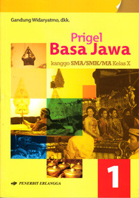 Image of PRIGEL BASA JAWA KANGGO SMA/SMK/MA KELAS X (KURIKULUM MUATAN LOKAL BAHASA JAWA 2011)