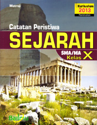 Image of CATATAN PERISTIWA SEJARAH SMA/MA KELAS X (KURIKULUM 2013 PEMINATAN)