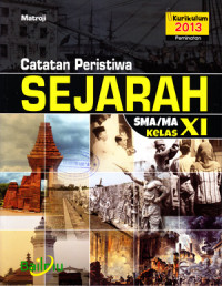 Image of CATATAN PERISTIWA SEJARAH SMA/MA KELAS XI (KURIKULUM 2013 PEMINATAN)