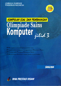 Image of KUMPULAN SOAL DAN PEMBAHASAN OLIMPIADE KOMPUTER JILID 3 SMA/MA