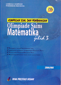 Image of KUMPULAN SOAL DAN PEMBAHASAN OLIMPIADE MATEMATIKA JILID 3 SMA/MA