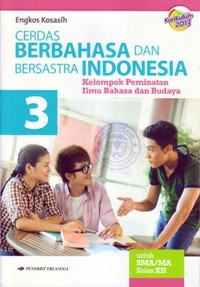 Image of CERDAS BERBAHASA DAN BERSASTRA INDONESIA : KELOMPOK PEMINATAN ILMU BAHASA DAN BUDAYA SMA/MA KELAS XII (KURIKULUM 2013)