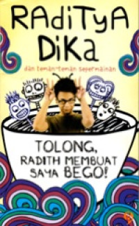 Image of TOLONG, RADITH MEMBUAT SAYA BEGO!