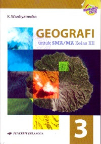 Image of GEOGRAFI 3 UNTUK SMA/MA KELAS XII (BERDASARKAN KURIKULUM 2013)