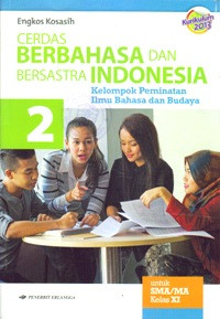 Image of CERDAS BERBAHASA DAN BERSASTRA INDONESIA : KELOMPOK PEMINATAN ILMU BAHASA DAN BUDAYA SMA/MA KELAS XI (KURIKULUM 2013)