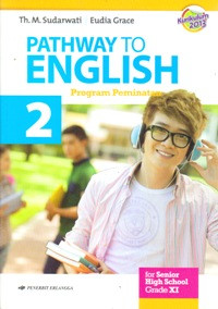 Image of PATHWAY TO ENGLISH : PROGRAM PEMINATAN FOR SENIOR HIGH SCHOOL GRADE XI (KURIKULUM 2013)