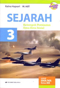 Image of SEJARAH 3 UNTUK SMA/MA KELAS XII : KELOMPOK PEMINATAN ILMU-ILMU SOSIAL (BERDASARKAN KURIKULUM 2013)