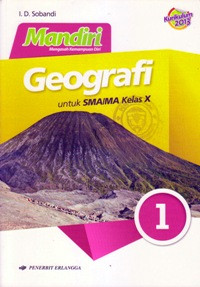 Image of MANDIRI GEOGRAFI JILID 1 UNTUK SMA/MA KELAS X (BERDASARKAN KURIKULUM 2013)