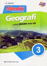 Image of MANDIRI GEOGRAFI JILID 3 UNTUK SMA/MA KELAS XII (BERDASARKAN KURIKULUM 2013)