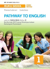 Image of BUKU SISWA PATHWAY TO ENGLISH 1 UNTUK SMA/MA KELAS X : KURIKULUM 2013 YANG DISEMPURNAKAN KELOMPOK PEMINATAN (EDISI REVISI)
