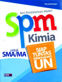 Image of SERI PENDALAMAN MATERI SPM KIMIA UNTUK SMA/MA : SIAP TUNTAS MENGHADAPI UN