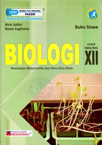 Image of BUKU SISWA : BIOLOGI UNTUK SMA/MA XII : PEMINATAN MATEMATIKA DAN ILMU - ILMU ALAM