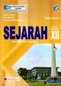 Image of BUKU SISWA : SEJARAH UNTUK SMA/MA XII : PEMINATAN ILMU - ILMU SOSIAL