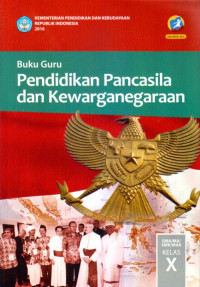 Image of PENDIDIKAN PANCASILA DAN KEWARGANEGARAAN SMA/MA/SMK/MAK KELAS X : BUKU GURU (EDISI REVISI 2016)