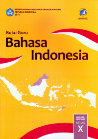 Image of BAHASA INDONESIA SMA/MA/SMK/MAK KELAS X : BUKU GURU (EDISI REVISI 2016)
