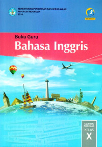 Image of BAHASA INGGRIS SMA/MA/SMK/MAK KELAS X : BUKU GURU (EDISI REVISI 2016)