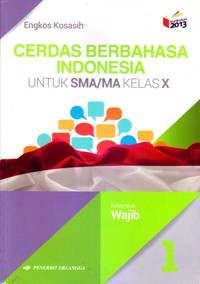 Image of CERDAS BERBAHASA INDONESIA UNTUK SMA/MA KELAS X JILID 1 : KELOMPOK WAJIB (KURIKULUM 2013 EDISI REVISI)