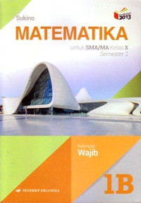 Image of MATEMATIKA JILID 1B UNTUK SMA/MA KELAS X SEMESTER 2  : KELOMPOK WAJIB (KURIKULUM 2013 EDISI REVISI 2016)