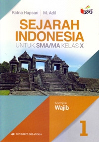 Image of SEJARAH INDONESIA JILID  1  UNTUK SMA/MA KELAS X  : KELOMPOK WAJIB (KURIKULUM 2013)