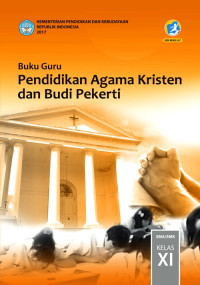 Image of PENDIDIKAN AGAMA KRISTEN DAN BUDI PEKERTI SMA/SMK KELAS XI : BUKU GURU (EDISI REVISI 2017)