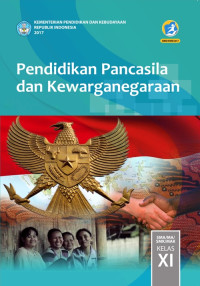 Image of PENDIDIKAN PANCASILA DAN KEWARGANEGARAAN SMA/MA/SMK/MAK KELAS XI : BUKU SISWA (EDISI REVISI 2017)