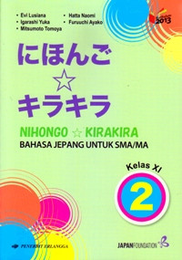 Image of NIHONGO * KIRAKIRA : BAHASA JEPANG UNTUK SMA/MA KELAS XI (KURIKULUM 2013)