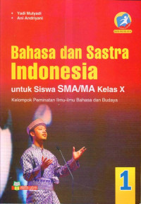 Image of BAHASA DAN SASTRA INDONESIA UNTUK SISWA SMA/MA KELAS X : KELOMPOK PEMINATAN ILMU-ILMU BAHASA DAN BUDAYA
