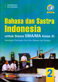 Image of BAHASA DAN SASTRA INDONESIA UNTUK SISWA SMA/MA KELAS XI : KELOMPOK PEMINATAN ILMU-ILMU BAHASA DAN BUDAYA