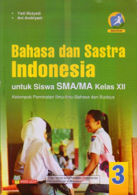 Image of BAHASA DAN SASTRA INDONESIA UNTUK SISWA SMA/MA KELAS XII : KELOMPOK PEMINATAN ILMU-ILMU BAHASA DAN BUDAYA