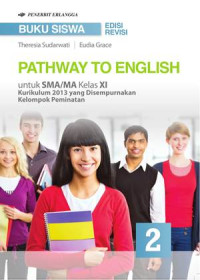 Image of BUKU SISWA PATHWAY TO ENGLISH 2 UNTUK SMA/MA KELAS XI : KURIKULUM 2013 YANG DISEMPURNAKAN KELOMPOK PEMINATAN (EDISI REVISI)