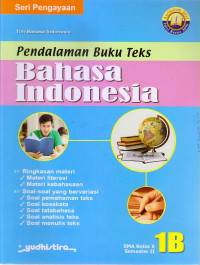 Image of PENDALAMAN BUKU TEKS BAHASA INDONESIA 1B KELAS X SMA SEMESTER II : SERI PENGAYAAAN