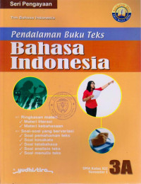 Image of PENDALAMAN BUKU TEKS BAHASA INDONESIA 3A KELAS XII SMA SEMESTER I : SERI PENGAYAAAN