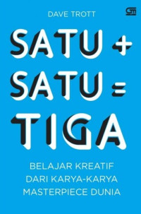 Image of SATU + SATU = TIGA :  BELAJAR KREATIF DARI KARYA MASTERPIECE DUNIA