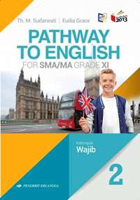 Image of PATHWAY TO ENGLISH FOR SMA/MA GRADE XI : KELOMPOK WAJIB (BERDASARKAN KURIKULUM 2013 YANG DISEMPURNAKAN)