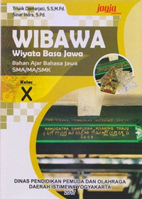 Image of WIBAWA (WIYATA BASA JAWA) : BAHAN AJAR BAHASA JAWA SMA/MA/SMK KELAS X DAERAH ISTIMEWA YOGYAKARTA