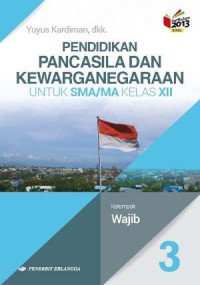 Image of PENDIDIKAN PANCASILA DAN KEWARGANERGARAAN JILID 3 UNTUK SMA/MA KELAS XII : KELOMPOK WAJIB (BERDASARKAN KURIKULUM 2013 REVISI)