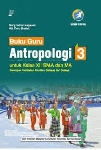 Image of BUKU GURU ANTROPOLOGI 3 UNTUK KELAS XII SMA DAN MA : KELOMPOK PEMINATAN ILMU-ILMU BAHASA DAN BUDAYA (KURIKULUM 2013 EDISI REVISI)