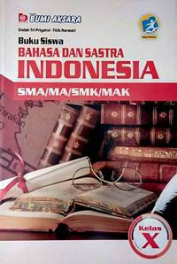 Image of BUKU SISWA BAHASA DAN SASTRA INDONESIA SMA/MA/SMK/MAK KELAS X