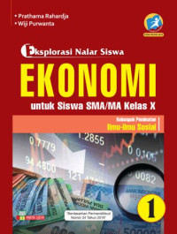 Image of EKSPLORASI NALAR SISWA EKONOMI UNTUK SISWA SMA/MA KELAS X : KELOMPOK PEMINATAN ILMU-ILMU SOSIAL