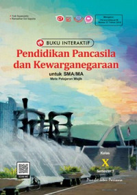Image of BUKU INTERAKTIF : PENDIDIKAN PANCASILA DAN KEWARGANEGARAAN UNTUK SMA/MA KELAS X SEMESTER 1 (MATA PELAJARAN WAJIB)