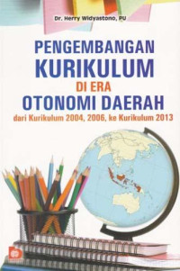 Image of PENGEMBANGAN KURIKULUM DI ERA OTONOMI DAERAH DARI KURIKULUM 2004, 2006, KE KURIKULUM 2013