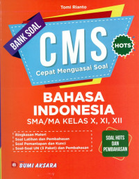 Image of BANK SOAL CMS (CEPAT MENGUASAI SOAL) : BAHASA INDONESIA SMA/MA KELAS X, XI, XII