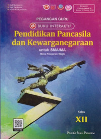 Image of PEGANGAN GURU BUKU INTERAKTIF : PENDIDIKAN PANCASILA DAN KEWARGANEGARAAN UNTUK SMA/MA KELAS XII : MATA PELAJARAN WAJIB
