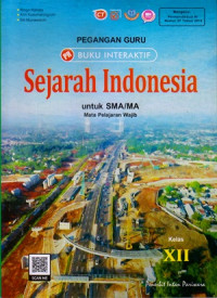 Image of PEGANGAN GURU BUKU INTERAKTIF : SEJARAH INDONESIA UNTUK SMA/MA KELAS XII : MATA PELAJARAN WAJIB